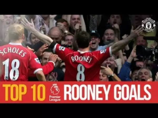 Video: Wayne Rooney: Top 10 Premier League Goals